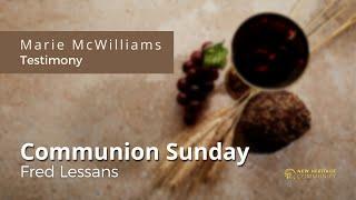 Communion Sunday | Marie McWilliams Testimony