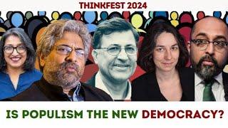 ThinkFest 2024: Is Populism the New Democracy?