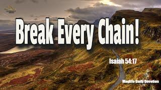 Break Every Chain! |Magnificent Life Daily Devotion