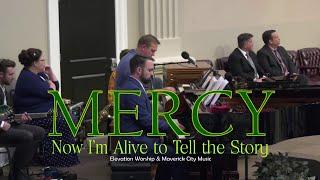 Mercy:  Now I'm Alive to Tell the Story (Evening Light Tabernacle)