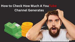 How To Check How Much A YouTube Channel Is Making