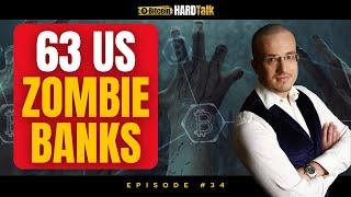  Will 63 US Zombie Banks Cause A Bank Run?  | #BitcoinHardTalk Ep. 34