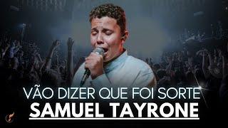 Samuel Tayrone| Os Melhores Clipes - [DVD Vão Dizer Que Foi Sorte]