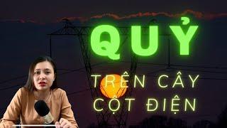 [ Tập 54 ]  -  QUỶ TRÊN CÂY CỘT ĐIỆN | Chuyện Ma