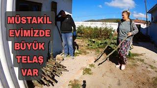 MÜSTAKİL EVİMİZDE BÜYÜK TELAŞ VAR ZOR VE YORUCU İŞLERE BAŞLADIK