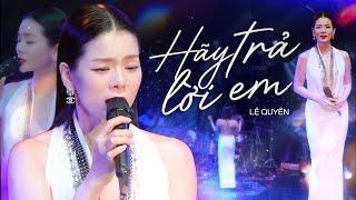 Bồi Hồi Xúc Động Khi Lắng Nghe LỆ QUYÊN Hát Lại Bản Hit Cũ HÃY TRẢ LỜI EM Sau 20 Năm | Live 2024