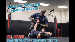 Miami Police Highlights: Ofc. Joseph, Lead Defensive Tactics Instructor