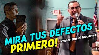 EN VIVO Mira tus Defectos Primero - Pastor David Gutiérrez