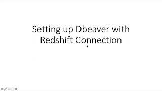 Lesson 2c: How to remotely connect to Redshift Cluster using DBeaver