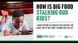 Chew On This Episode 3: How is Big Food stalking our children?