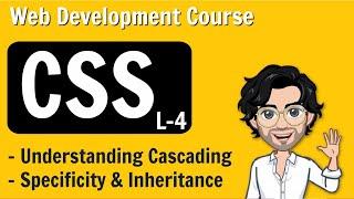 Understanding Cascading , Specificity and Inheritance | CSS Lecture 4