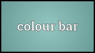 Colour bar Meaning