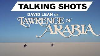 David Lean talks SHOTS *Lawrence of Arabia*