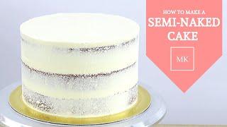 HOW TO MAKE A SEMI-NAKED CAKE │ STEP-BY-STEP TUTORIAL │ CAKES BY MK