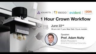 Ackuretta Webinars: The 1 Hour Crown Workflow by Prof. Adam Nulty ft. BEGO & Evident