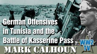 German Offensives in Tunisia and the Battle of Kasserine Pass