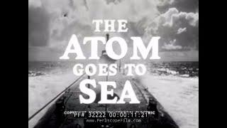 THE ATOM GOES TO SEA  SUBMARINE USS NAUTILUS 32222