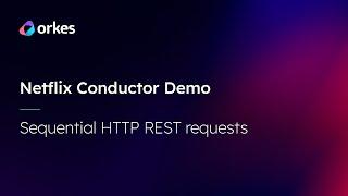 Conductor demo:  sequential HTTP REST requests