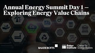 Annual Energy Summit Day 1 — Exploring Energy Value Chains