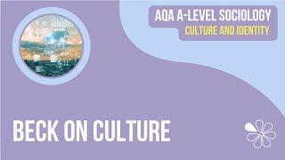 BECK ON CULTURE | CULTURE & IDENTITY | AQA A-LEVEL SOCIOLOGY