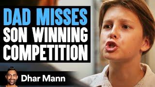 Dad Misses SON WINNING Competition | Dhar Mann Studios