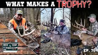 What Makes a Trophy? | What Makes A Game Animal Worthy | The Deer Shop Podcast | Episode 76