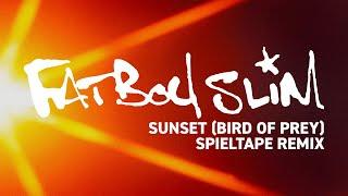 Fatboy Slim - Sunset (Bird of Prey) (Spieltape Remix) [Official Audio]