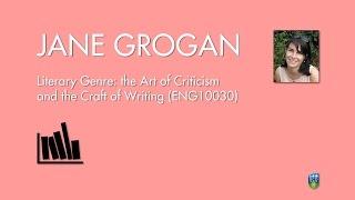 Literary Genre and the Craft of Writing (ENG10030) - Jane Grogan