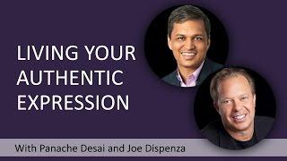 How To Live Your Authentic Expression With Joe Dispenza And Panache Desai