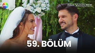 Asla Vazgeçmem 59. Bölüm - HD