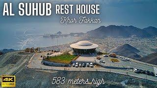 Al Suhub Rest House | Drone View of Best & New Tourist Attraction place in Khor Fakkan Sharjah | 4K