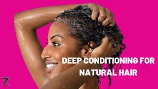 Deep Conditioning for Natural Hair : Benefits, Dos and Don'ts