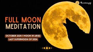 October Super Full Moon Meditation 2024 I Moon in Aries I Hunter Moon I Most Powerful Full Moon ️