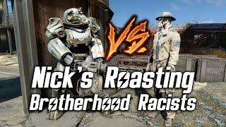 Fallout 4 - Nick's Roasting Brotherhood Racists