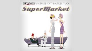 Bart&Baker Featuring Dimie Cat & Hailey Tuck - Supermarket(Extra Medium Remix)
