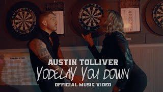 Austin Tolliver - Yodelay You Down (Official Music Video)