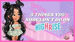 5 Things You Shouldn't Do On HighRise