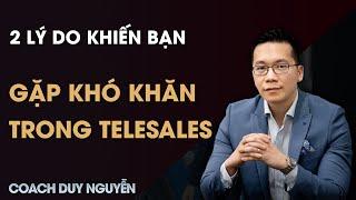 HAI LÝ DO KHIÊN BẠN GẶP KHÓ KHĂN TRONG TELESALES