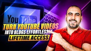 Lifetime Access: Turn YouTube Videos into Blogs Effortlessly