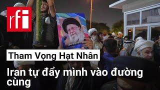 Tham vọng hạt nhân : Iran tự đẩy mình vào đường cùng • RFI Tiếng Việt