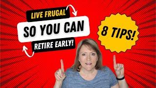 8 Tips for Living Frugally to Retire Earlier