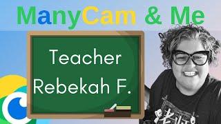 ManyCam and Me: Teacher Rebekah F.