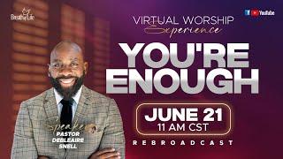 You're Enough | Virtual Worship Experience with Pastor Snell - (6/21/25)