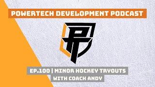 Ep.100 | Minor Hockey Tryouts with Coach Andy - PowerTech Development Podcast
