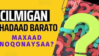 Cilmigan Hadaad Barato ||Xays Media||