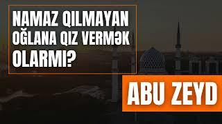 Namaz qılmayan oğlana qız vermək olarmı? Abu Zeyd I Fəcr TV