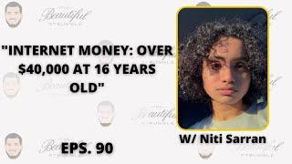 Eps. 90 "Internet Money: Over $40,000 At 16 Years Old" w/ Niti Sarran | Hosted By Chris Belloso