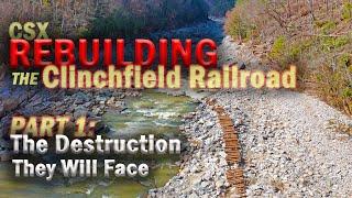 PART 1: CSX is Rebuilding the Clinchfield ~ THE DESTRUCTION THEY WILL FACE