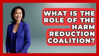 What Is The Role Of The Harm Reduction Coalition? - Your Civil Rights Guide