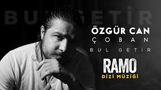 RAMO - ÖZGÜR CAN ÇOBAN - BUL GETİR ( Official Music Video )